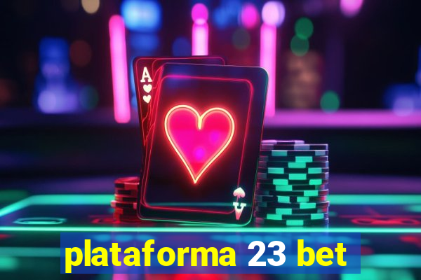 plataforma 23 bet